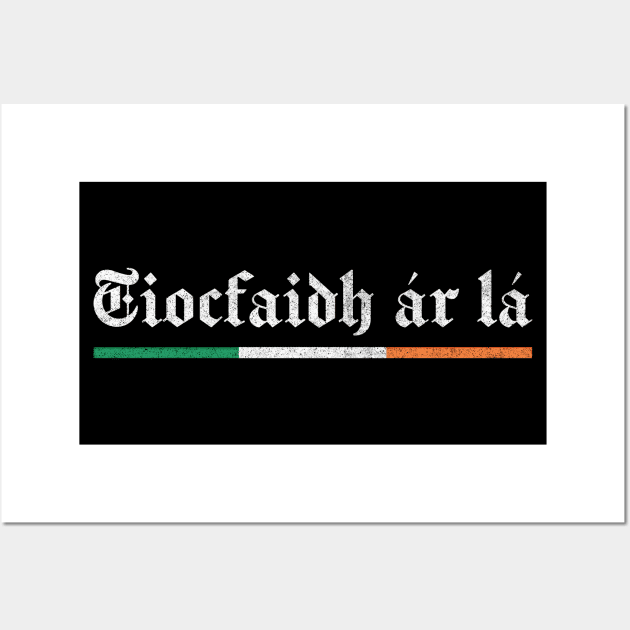 Tiocfaidh ár lá / Our Day Will Come Wall Art by feck!